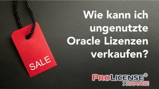Oracle Gebrauchtsoftware –  Wie kann ich ungenutzte Oracle Lizenzen verkaufen?