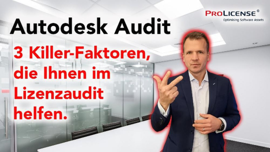 Autodesk Audit –  3 Killer-Faktoren die im Lizenzaudit helfen