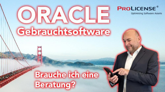 Oracle Gebrauchtsoftware – Brauche ich eine Beratung?
