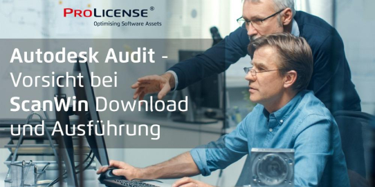 Autodesk Audit – Vorsicht bei ScanWin Download und Ausführung