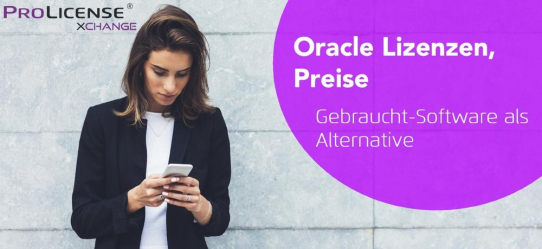 Oracle Lizenzen, Preise – Gebraucht-Software als Alternative