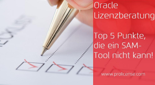 Oracle Lizenzberatung – Top 5-Punkte, die ein SAM-Tool nicht kann