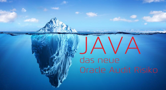 Oracle JAVA – das neue Oracle Audit Risiko