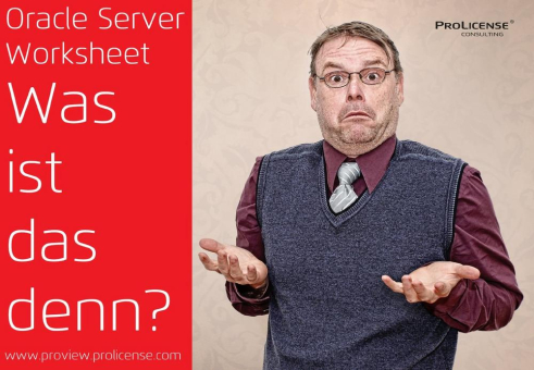 Oracle Server Worksheet – was ist das denn?