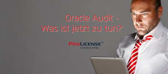 Oracle Audit Ankündigung – Was ist jetzt zu tun?
