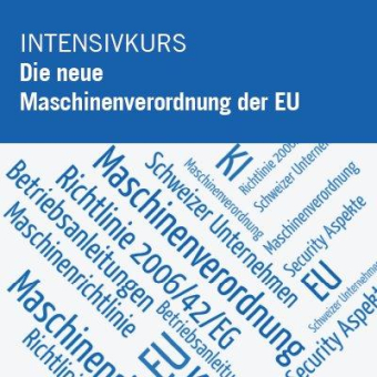 Die neue Maschinenverordnung der EU und ihre Auswirkungen auf Schweizer Unternehmen