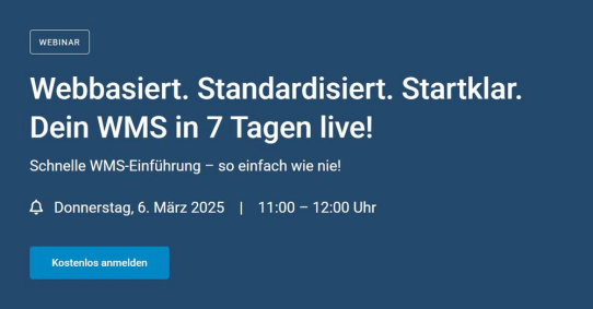 Webinar: Webbasiert. Standardisiert. Startklar. Dein WMS in 7 Tagen live!