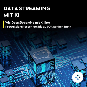 Data Streaming und KI: Produktionskosten senken, Effizienz steigern
