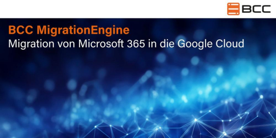 BCC präsentiert mit BCC MigrationEngine die Lösung für sichere und datenschutzkonforme Migration von Microsoft 365 in die Google Cloud