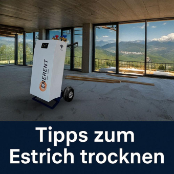 Estrichtrocknung effizient planen: ENERENT gibt praxisnahe Tipps für Bau und Sanierung