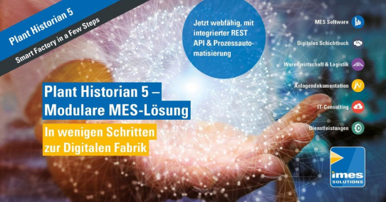 Plant Historian 5 - Die modulare MES-Lösung für mehr Transparenz und höchster Verfügbarkeit in Produktionsanlagen