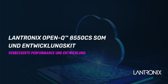 Atlantik Elektronik GmbH präsentiert Lantronix Open-Q™ 8550CS Entwicklungskit