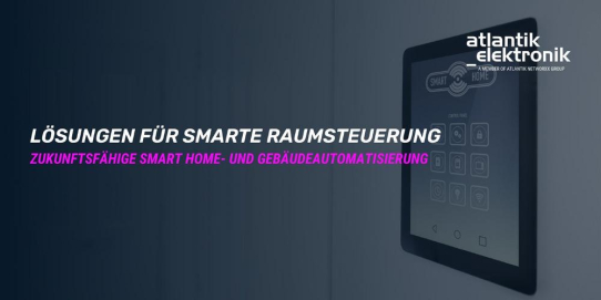 Atlantik Elektronik GmbH präsentiert Lösungen für smarte Raumsteuerung