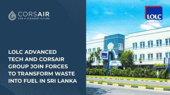 LOLC Advanced Tech und Corsair Group arbeiten zusammen, um in Sri Lanka Abfall in Brennstoff umzuwandeln