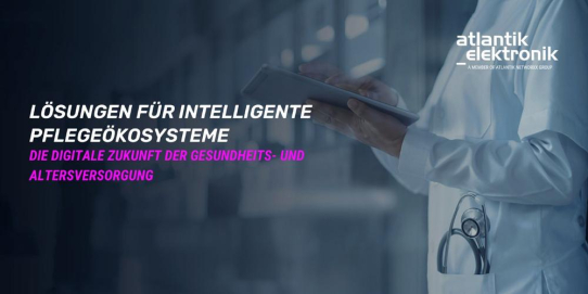 Atlantik Elektronik GmbH präsentiert Lösungen für intelligente Pflegeökosysteme