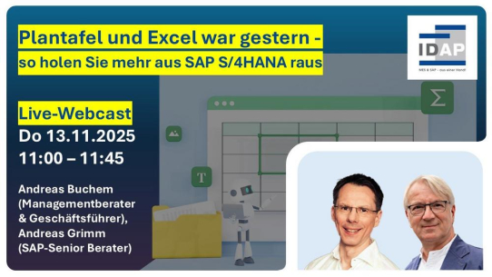Effiziente Feinplanung mit SAP S/4HANA: Zweite Auflage des IDAP-Webcast zeigt smarte Alternativen zu Plantafel und Excel