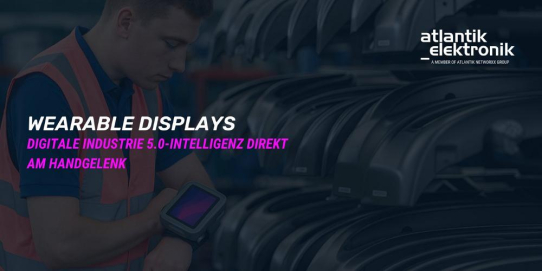 Atlantik Elektronik GmbH präsentiert Wearable Display Lösungen für die Industrie 5.0