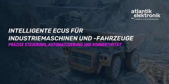 Atlantik Elektronik GmbH präsentiert Intelligente ECUs für Industriemaschinen und -fahrzeuge