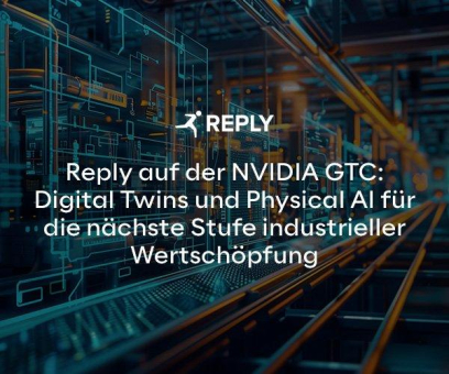 Reply auf der NVIDIA GTC: Digital Twins und Physical AI für die nächste Stufe industrieller Wertschöpfung