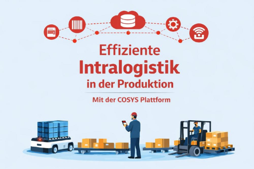 COSYS Intralogistik Plattform – Vernetzte Prozesse für reibungslosen Materialfluss