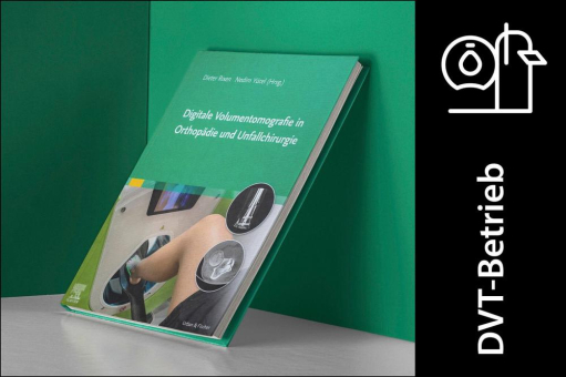 Perspektive DVT – „Das Buch: Die digitale Volumentomografie in Orthopädie und Unfallchirurgie“