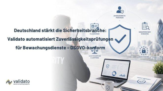 Deutschland: Validato automatisiert Zuverlässigkeitsprüfungen für Bewachungsdienste – gesetzeskonform & DSGVO-konform