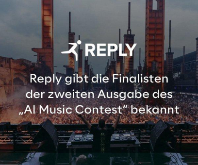 Reply gibt die Finalisten der zweiten Ausgabe des „AI Music Contest“ bekannt - internationaler Wettbewerb verbindet KI und Live-Performance