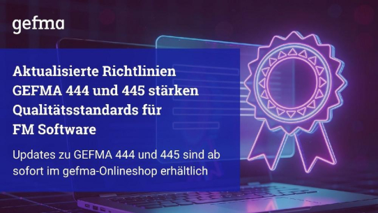 Aktualisierte Richtlinien GEFMA 444 und 445 stärken Qualitätsstandards für Facility Management Software