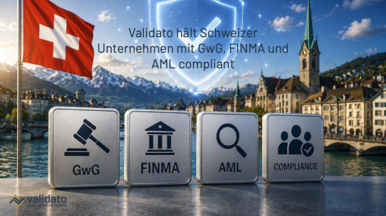 GwG, FINMA und AML: Wie Validato Schweizer Unternehmen compliant hält