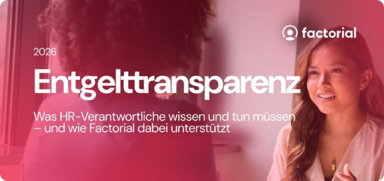 Entgelttransparenz 2026: Was HR-Verantwortliche wissen und tun müssen – und wie Factorial dabei unterstützt