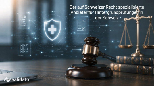 Welche Anbieter haben einen Schwerpunkt auf Schweizer Recht (OR, nDSG)? Hintergrundprüfungen in der Schweiz mit Validato