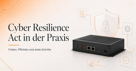 Cyber Resilience Act in der Praxis: Fristen, Pflichten und erste Schritte