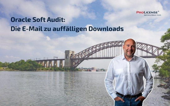 Oracle Soft Audit: die E-Mail zu auffälligen Downloads