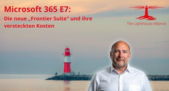 Microsoft 365 E7: Die neue „Frontier Suite“ und ihre versteckten Kosten